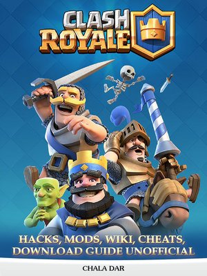 cover image of Clash Royale Hacks, Mods, Wiki, Cheats, Download Guide Unofficial